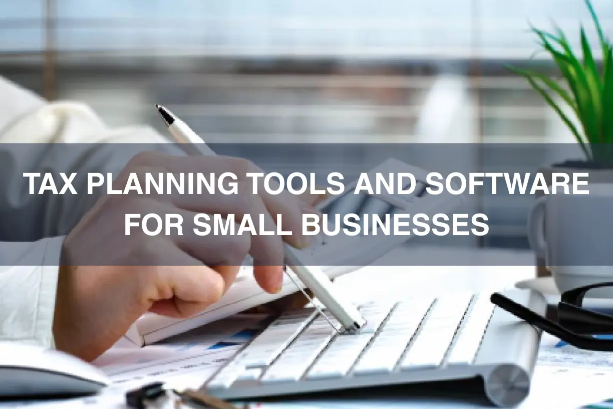 Tax Planning Tools and Software for Small Businesses