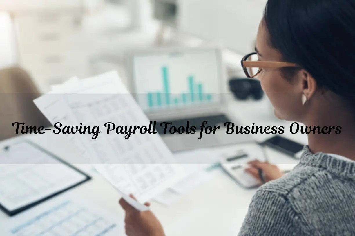 Time-Saving Payroll Tools for Business Owners